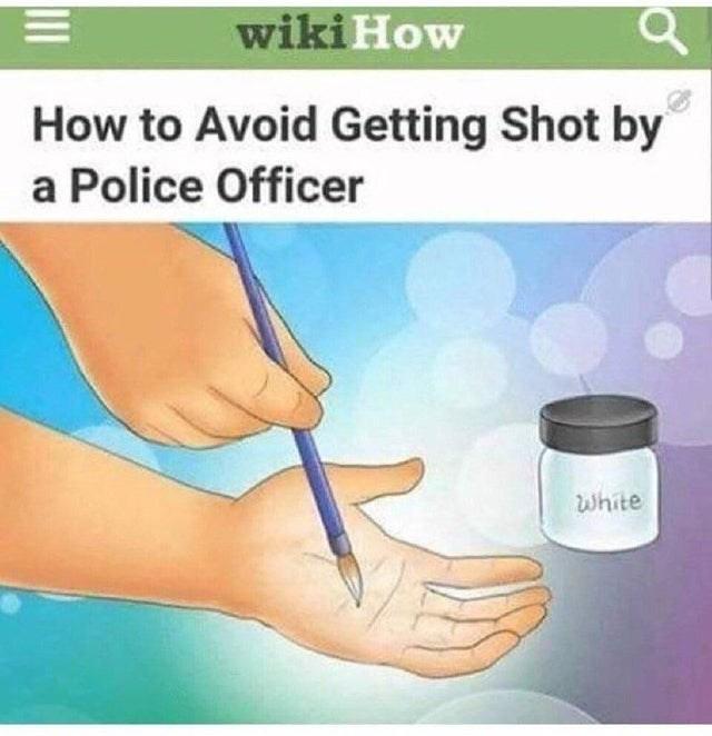 wiki How How to Avoid Getting Shot by a Police Officer White