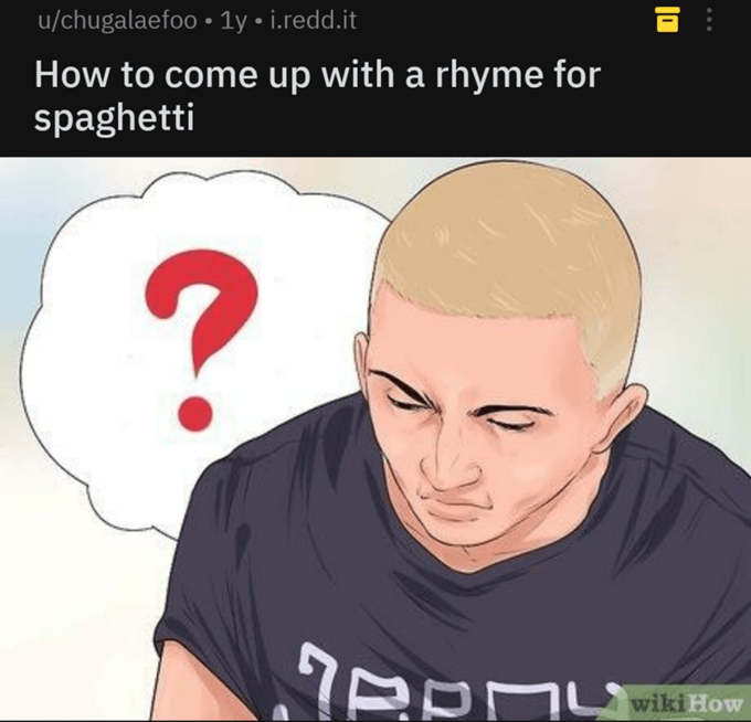 u/chugalaefoo 1y i.redd.it How to come up with a rhyme for spaghetti wiki How