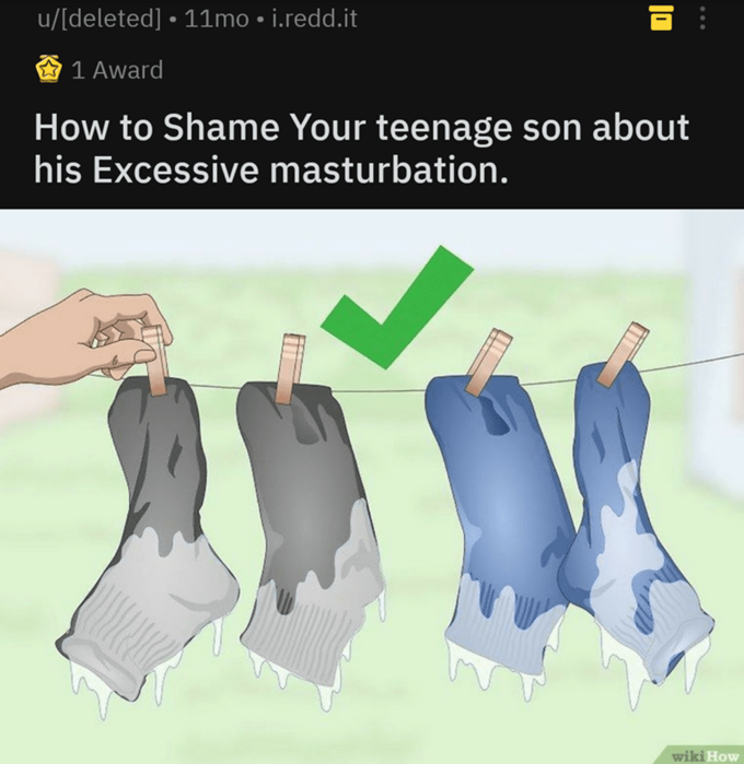 u/[deleted] 11mo i.redd.it 1 Award How to Shame Your teenage son about his Excessive m-----------. wiki How
