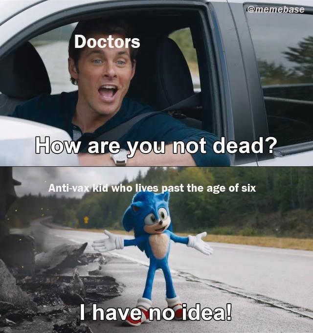 @memebase Doctors How are you not dead? Anti-vax kid who lives past the age of six Thave no idea!