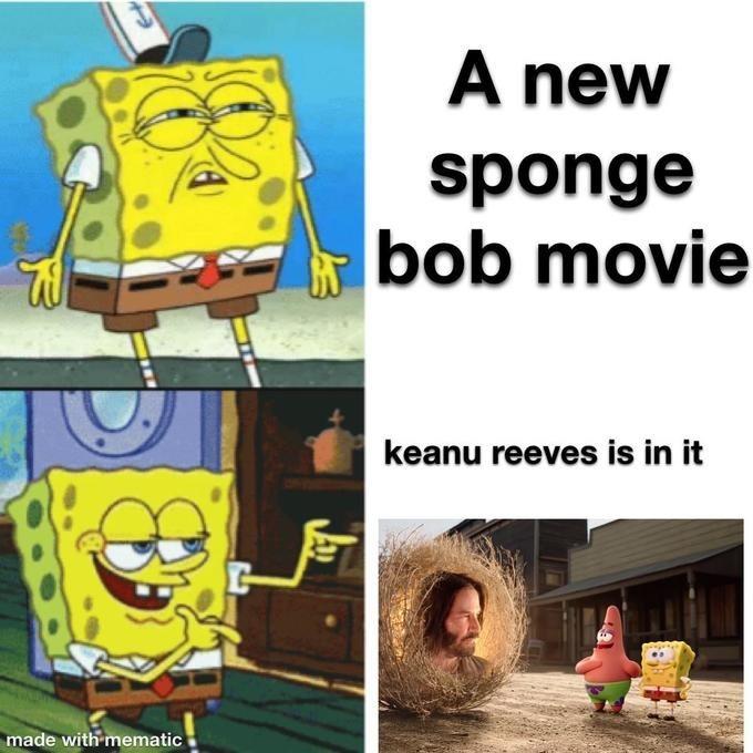 A new sponge bob movie keanu reeves is in it made with mematic