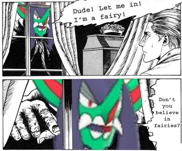 Dude! Let me in! I'm a fairy! Don' t you believe in fairies?