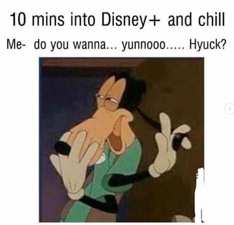 10 mins into Disney+ and chil Me- do you wanna... yunnooo... Hyuck?