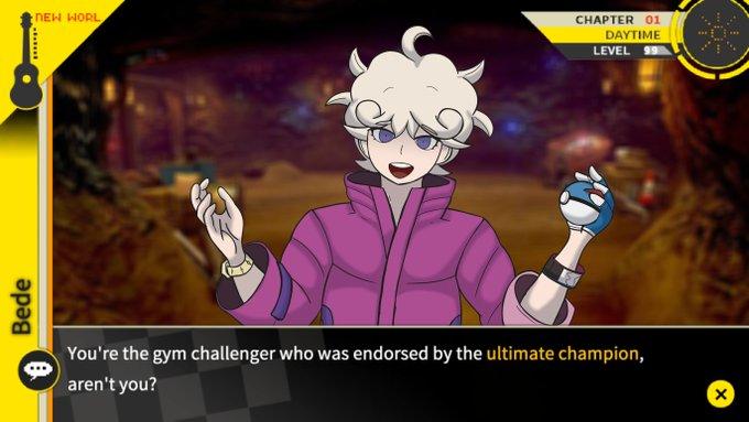NEW WORL CHAPTER 01 DAYTIME 99 LEVEL You're the gym challenger who was endorsed by the ultimate champion, aren't you? Bede