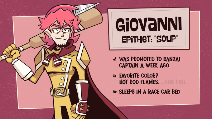 GIOVANNI EPITHET: "SOUP" A WAS PROMOTED TO BANZAI CAPTAIN A WEEK AGO A FAVORITE COLOR? HOT ROD FLAMES. AND PINK. - SLEEPS IN A RACE CAR BED