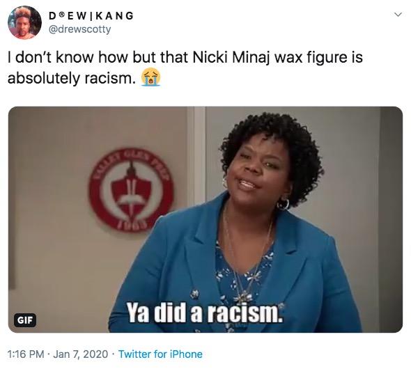 D®EWIKANG @drewscotty I don't know how but that Nicki Minaj wax figure is absolutely racism. GLES Ya did a racism. GIF 1:16 PM · Jan 7, 2020 · Twitter for iPhone SPREP