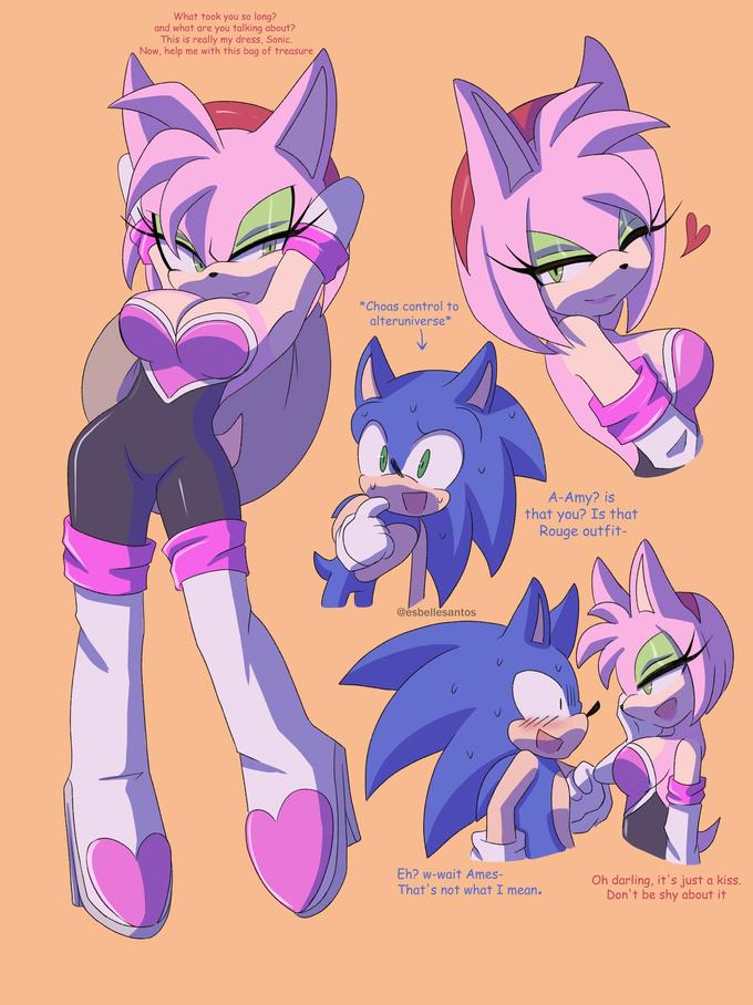 What took you so long? and what are you talking about? This is really my dress, Sonic. Now, help me with this bag of treasure *Choas control to alteruniverse* A-Amy? is that you? Is that Rouge outfit- @ésbellesantos Eh? w-wait Ames- That's not what I mean. Oh darling, it's just a kiss. Don't be shy about it