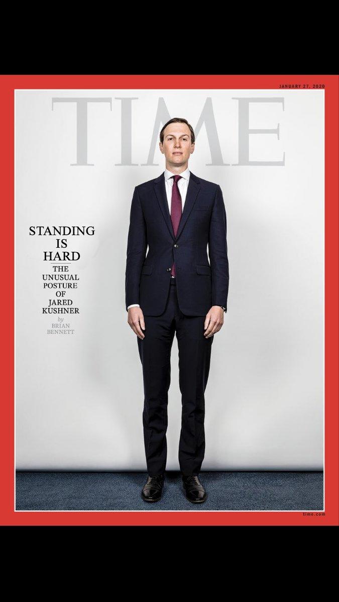 JANUARY 27, 2020 TIE STANDING IS HARD THE UNUSUAL POSTURE OF JARED KUSHNER by BRIAN BENNETT time.com