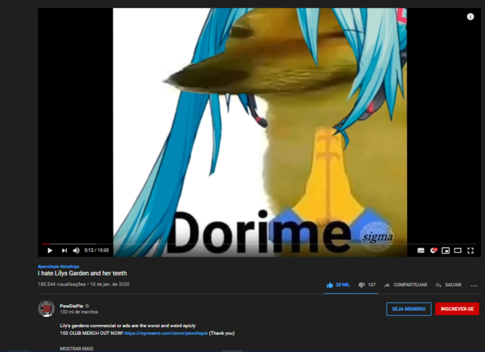 Dorime sigma 0:12/10:35 #pewdleple sploellinga I hate Lilys Garden and her teeth 185.544 visualizações · 13 de jan. de 2020 * COMPARTILHAR + SALVAR 20 MIL 137 PewDiePie O 102 mi de inscritos SEJA MEMBRO INSCREVER-SE Lily's gardens commercial or ads are the worst and weird epicly 100 CLUB MERCH OUT NOW! https://represent.com/store/pewdiepie (Thank you) MOSTRAR MAIS