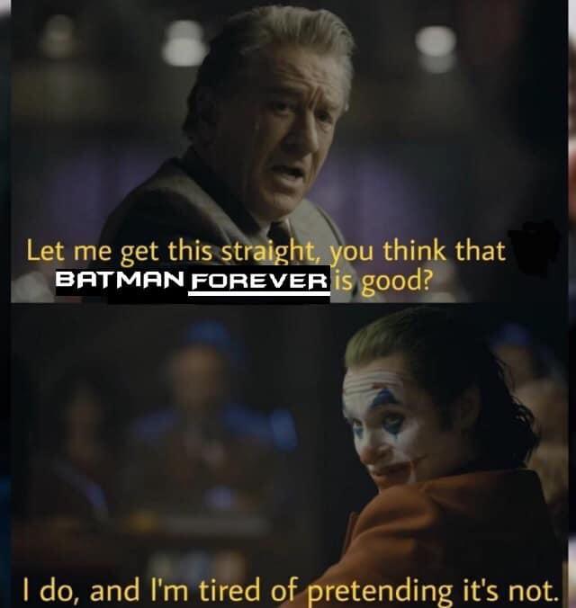 Let me get this straight, you think that BATMAN FOREVER İs good? I do, and I'm tired of pretending it's not.