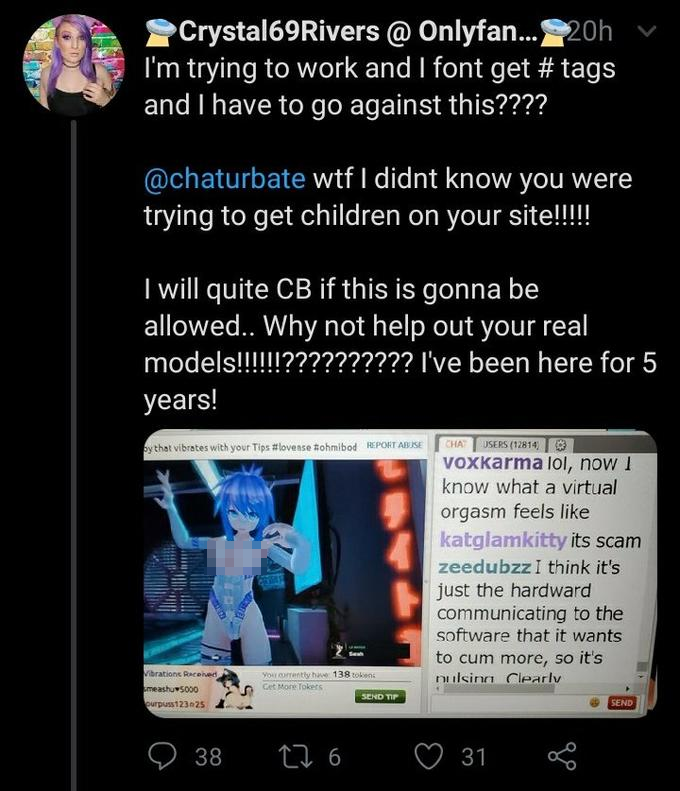 Twitter Crystal69Rivers @ Onlyfans @Crystal69Rivers I'm trying to work and I font get # tags and I have to go against this????   @chaturbate w-- I didnt know you were trying to get children on your site!!!!!  I will quite CB if this is gonna be allowed.. 