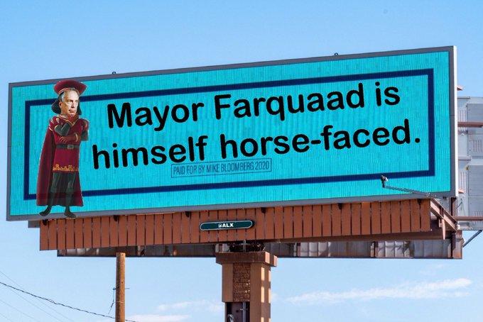 Mayor Farquaad is himself horse-faced. PAID FOR BY MIKE BLOOMBERG 2020 SALX