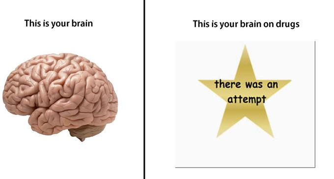 This is your brain This is your brain on drugs there was an attempt