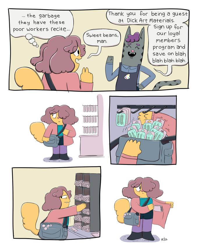 the garbage they have these poor workers recite.. Sweet beans, Thank you for being a guest Dick Art materials. Sign up our loyal members program and save on blah blah blah blah 