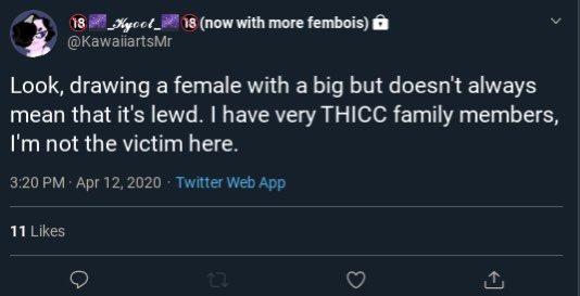 18 Kyoet_ 18 (now with more fembois)8 @KawaiiartsMr Look, drawing a female with a big but doesn't always mean that it's lewd. I have very THICC family members, I'm not the victim here. 3:20 PM Apr 12, 2020 · Twitter Web App 11 Likes 27
