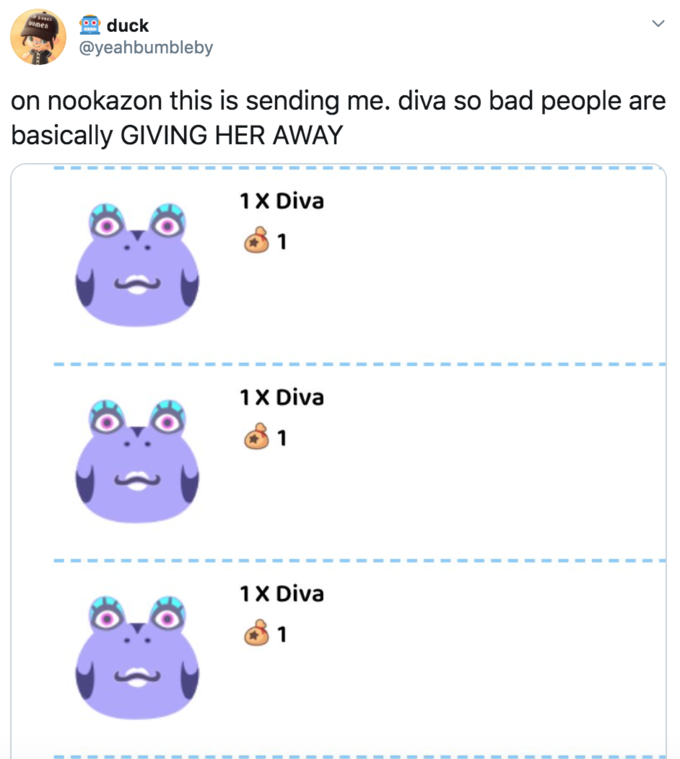 00 duck omen @yeahbumbleby on nookazon this is sending me. diva so bad people are basically GIVING HER AWAY 1X Diva 1X Diva 1X Diva