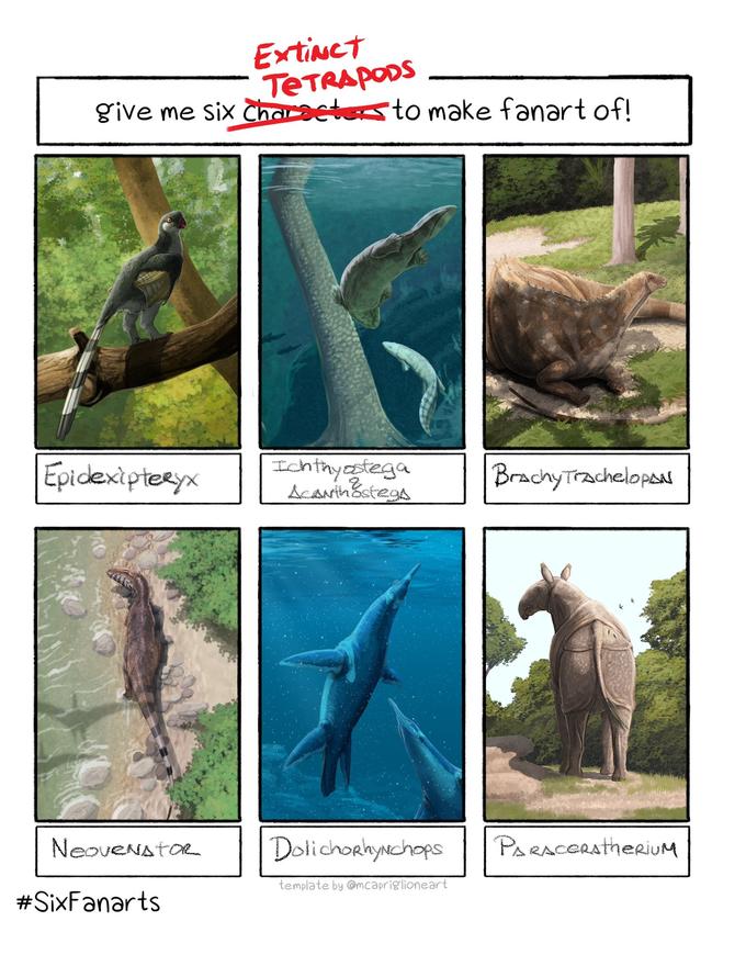 ExtiNet TETRAPODS give me six Charactesto make fanart of! Epidexipteryx Ichtnyostega Acaninbstega BrachyTrachelopaN NeoveNatoR DolichoRhyNchops PARAcERatheriUM template by @mcapriglioneart #SixFanarts