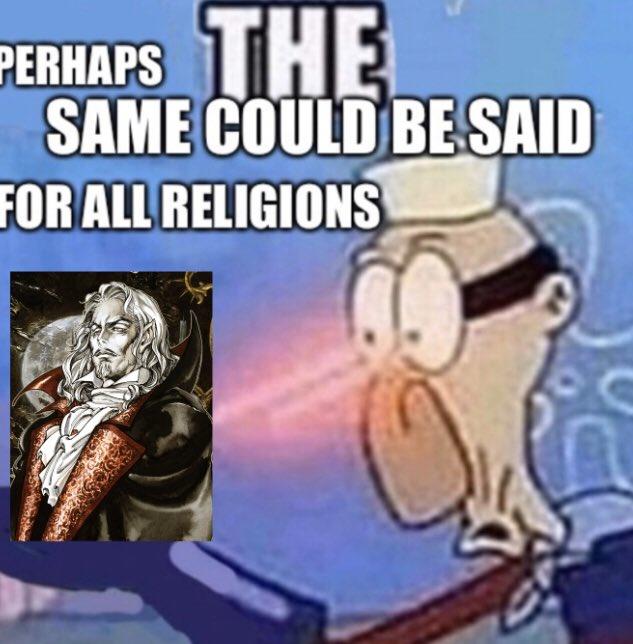 THE PERHAPS SAME COULD BE SAID FOR ALL RELIGIONS