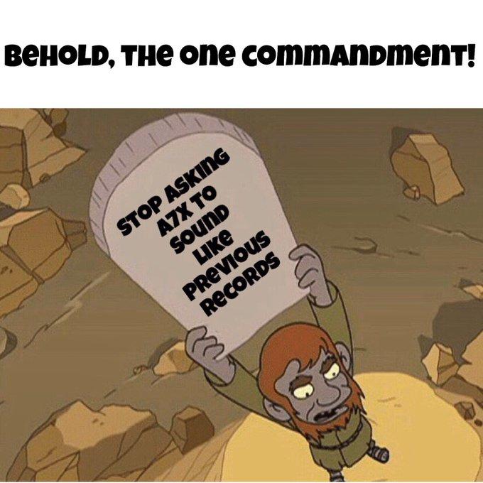 венOLD, THE one commAnpmenT! STOP ASKING A7X TO SouND ике PREVIOUS RECORDS