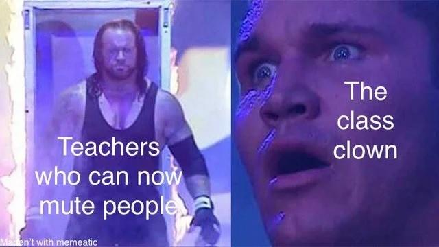 The class Teachers clown who can now mute people Maden't with memeatic