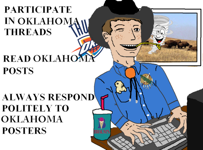 PARTIČIPATE IN OKLAHOMA THREADS DR. READ OKLAHOMA POSTS ALWAYS RESPOND POLITELY TO OKLAHOMA POSTERS BRAUM'S