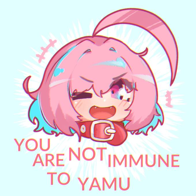 YOU ARE NOTIMMUNE TO YAMU