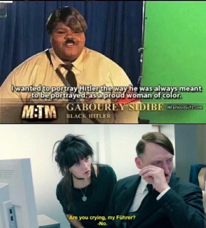 Iwanted to portray Hitler the way he was always meant /to be portrayedrasa proud woman of color. GABOUREY SIDIBE nouICtscom M:TM BLACK HITLER Are you crying, my Führer? -No.