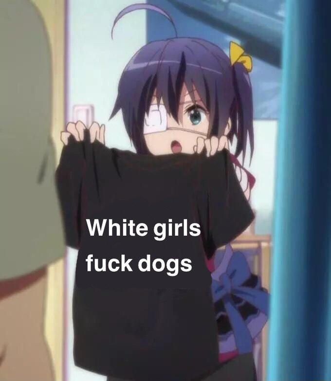 White Girls Fuck Dogs Dogpill Know Your Meme