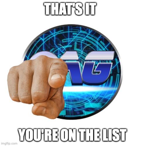 THATSIT YOU'RE ON THE LIST imgflip.com