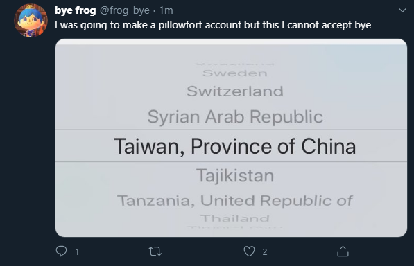 bye frog @frog_bye · 1m I was going to make a pillowfort account but this I cannot accept bye Sweden Switzerland Syrian Arab Republic Taiwan, Province of China Tajikistan Tanzania, United Republic of Thailand 2