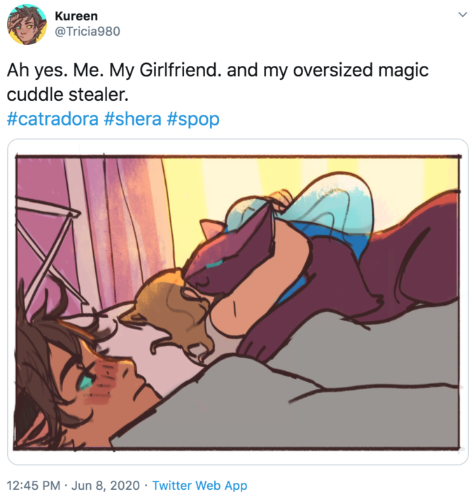 Kureen @Tricia980 Ah yes. Me. My Girlfriend. and my oversized magic cuddle stealer. #catradora #shera #spop 12:45 PM · Jun 8, 2020 · Twitter Web App