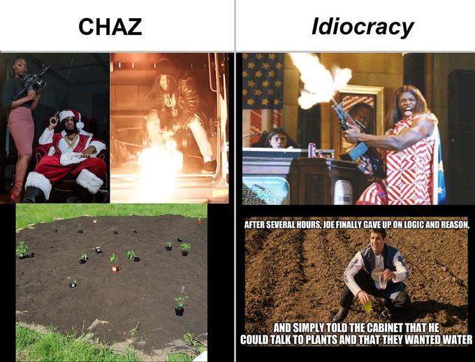 CHAZ Idiocracy RICAN KRRESS AFTER SEVERAL HOURS, JOE FINALLY GAVE UP ON LOGIC AND REASON, AND SIMPLY TOLD THE CABINET THAT HE COULD TALK TO PLANTS AND THAT THEY WANTED WATER