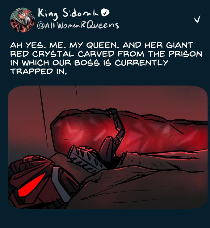 King Sidorak O @AIl Women RQueens AH YES. ME. MY QUEEN. AND HER GIANT RED CRYSTAL CARVED FROM THE PRISON IN WHICH OUR BOSS IS CURRENTLY TRAPPED IN.