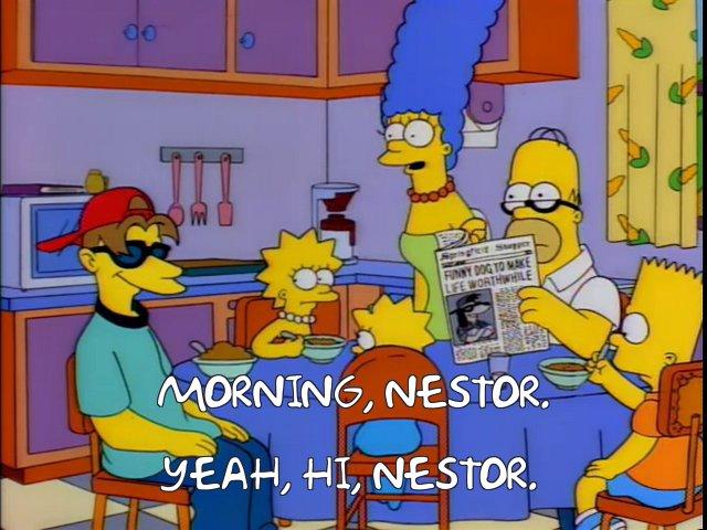 do JIT HpringFicit S er FINNY DOG TO MAKE LIFE WORTHIWHILE MORNING, NESTOR. JEAH, HI, NESTOR,