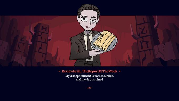 Reviewbrah, TheReportOfTheWeek My disappointment is immeasurable, and my day is ruined (0>