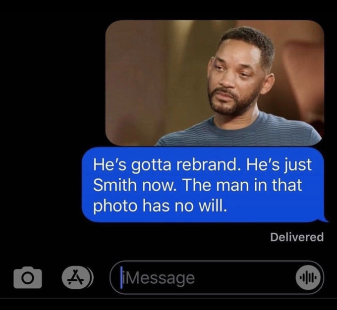 He's gotta rebrand. He's just Smith now. The man in that photo has no will. Delivered IMessage