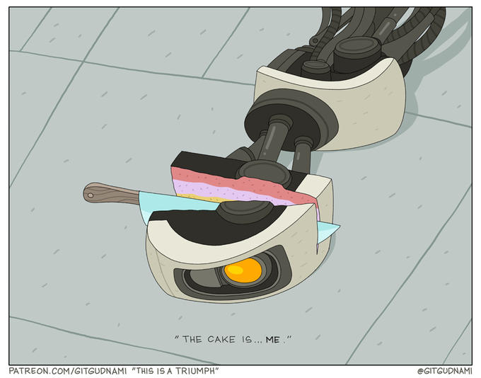 THE CAKE IS... ME ." PATREON.COM/GITGUDNAMI "THIS IS A TRIUMPH" @GITGUDNAMI