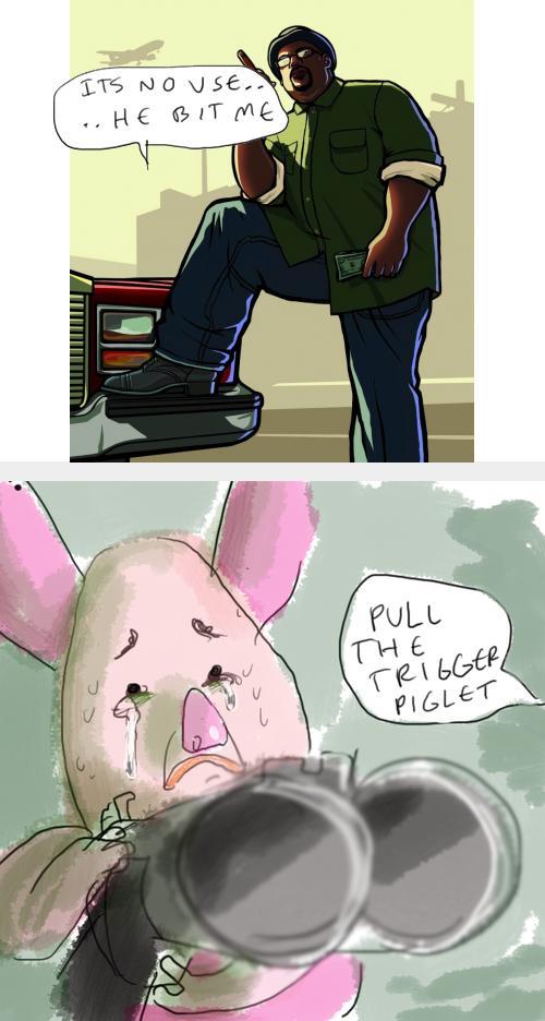 ITS NO U SE. .. HE BIT ME %3B PULL THE TRIGGER PIGLET