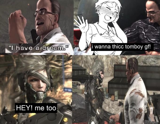 "I have a dream. i wanna thicc tomboy gf! HEY! me toO