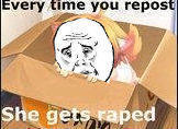 Every time you repost She gets r----