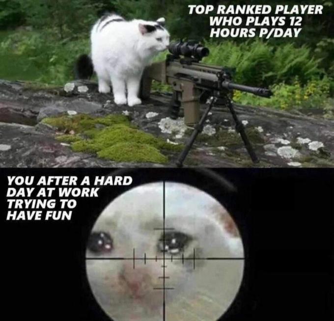 TOP RANKED PLAYER WHO PLAYS 12 HOURS P/DAY YOU AFTER A HARD DAY AT WORK TRYING TO HAVE FUN