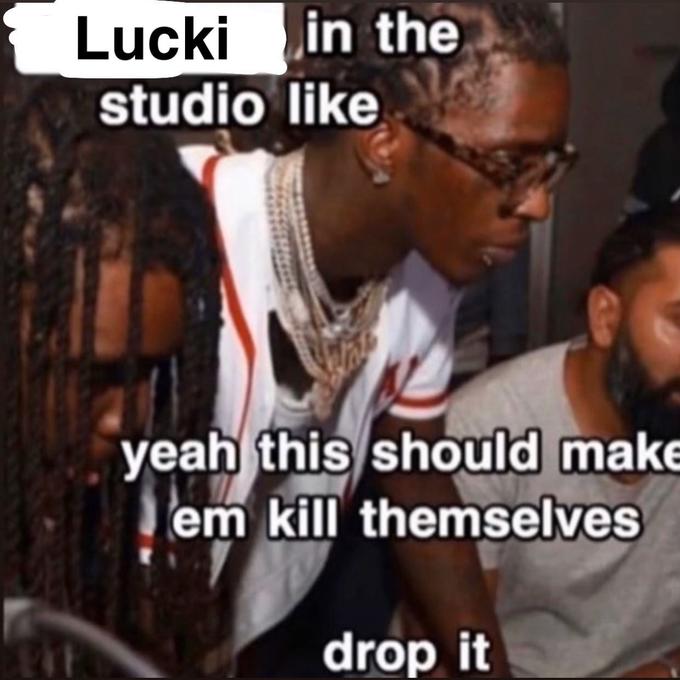 Lucki in the studio like yeah this should make em kill themselves drop it