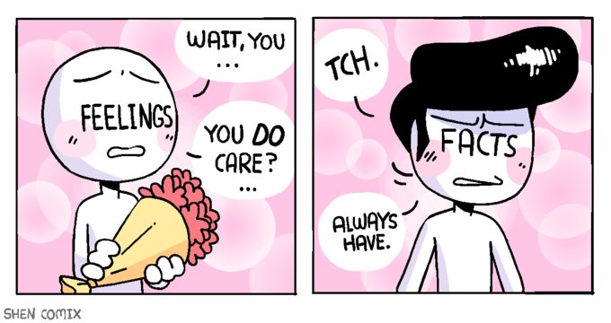 WAIT, YOU TCH. ... FEELINGS YOU DO CARE? FACTS •.. ALWAYS HAVE. SHEN COMIX