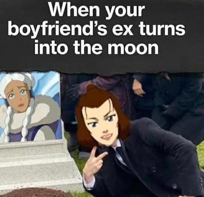 When your boyfriend's ex turns into the moon