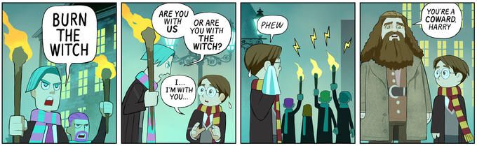 ARE YOU WITH US YOU'RE A COWARD, HARRY BURN THE WITCH OR ARE YOU WITH THE WITCH? PHEW OLO I... I'M WITH YOU...