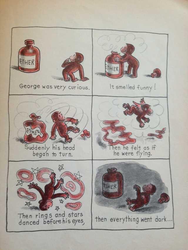 ETHER ETHER George was very curious. It smelled funny! Suddenly his head began to turn. Then he felt as if he were flying. ETHER Then rings and stars danced before his eyes, then everything went dark...