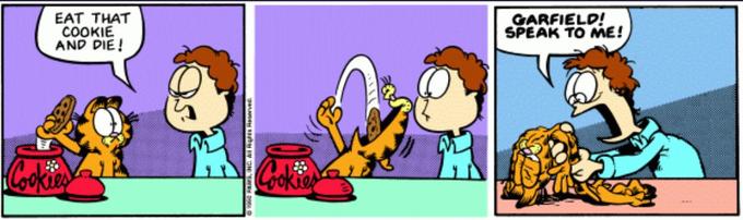 EAT THAT COOKIE AND DIE! GARFIELD! SPEAK TO ME! Cookies Cokier Comics Cartoon Comics Fiction Animated cartoon Text Organism Illustration