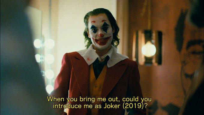 When you bring me out, could you introduce me as Joker (2019)? 98