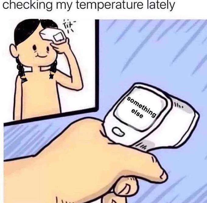 checking my temperature lately something else