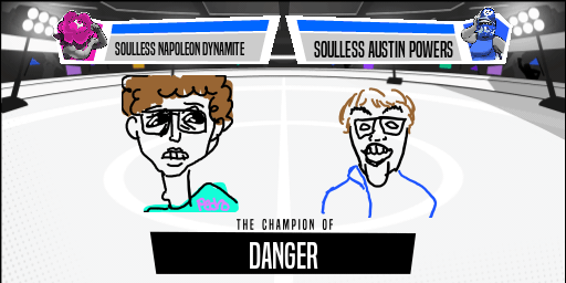 SOULLESS NAPOLEON DYNAMITE SOULLESS AUSTIN POWERS THE CHAMPION OF DANGER